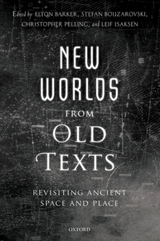 Hardcover New Worlds from Old Texts: Revisiting Ancient Space and Place Book