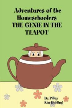 Paperback Adventures of the Homeschoolers: The Genie in the Teapot Book