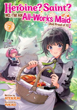 Paperback Heroine? Saint? No, I'm an All-Works Maid (and Proud of It)! (Light Novel) Vol. 7 Book
