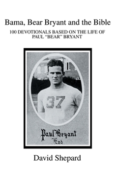 Paperback Bama, Bear Bryant and the Bible: 100 Devotionals Based on the Life of Paul Book