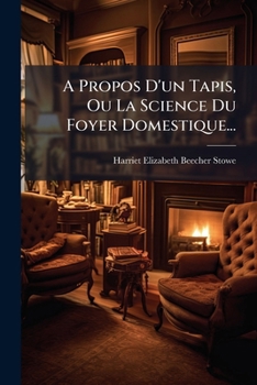 Paperback A Propos D'un Tapis, Ou La Science Du Foyer Domestique... [French] Book