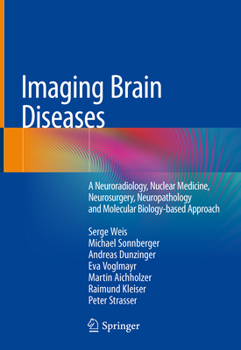 Hardcover Imaging Brain Diseases: A Neuroradiology, Nuclear Medicine, Neurosurgery, Neuropathology and Molecular Biology-Based Approach Book
