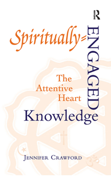 Paperback Spiritually-Engaged Knowledge: The Attentive Heart Book