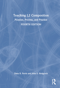 Hardcover Teaching L2 Composition: Purpose, Process, and Practice Book