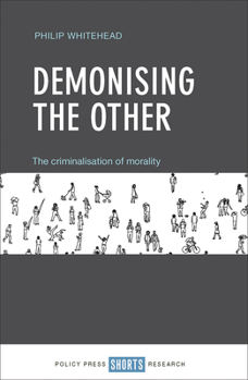 Hardcover Demonising the Other: The Criminalisation of Morality Book