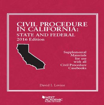 Paperback Civil Procedure in California: State and Federal 2016 Edition (American Casebook Series) Book