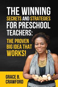 Paperback The Winning Secrets and Strategies for preschool teachers: The proven Big Idea that works!: 10 Secrets and Strategies to be a preschool teacher Book