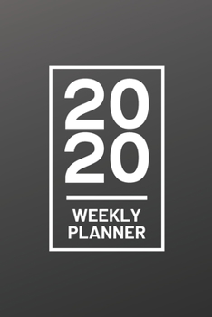 Paperback 2020 Weekly Planner: Grey 52 Week Journal 6 x 9 inches, Organizer Calendar Schedule Appointment Agenda Notebook Book