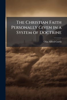 Paperback The Christian Faith Personally Given in a System of Doctrine Book