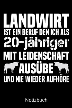 Landwirt ist ein Beruf den ich als 20-jähriger mit Leidenschaft ausübe und nie wieder aufhöre: A5 Notizbuch für alle Landwirte | Liniert 120 Seiten | ... | Vatertag | Ostern (German Edition)