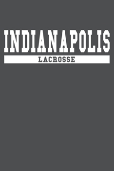 Indianapolis Lacrosse: American Campus Sport Lined Journal Notebook