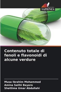 Contenuto totale di fenoli e flavonoidi di alcune verdure (Italian Edition)