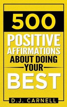 Paperback 500 Positive Affirmations About Doing Your Best Book