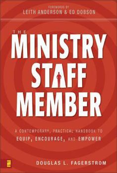 Paperback The Ministry Staff Member: A Contemporary, Practical Handbook to Equip, Encourage, and Empower Book