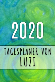 2020 Tagesplaner von Luzi: Personalisierter Kalender f�r 2020 mit deinem Vornamen