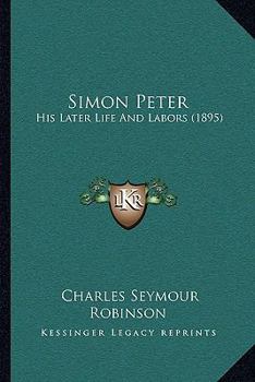 Paperback Simon Peter: His Later Life And Labors (1895) Book