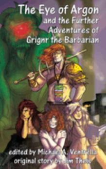 Paperback The Eye of Argon and the Further Adventures of Grignr the Barbarian Book