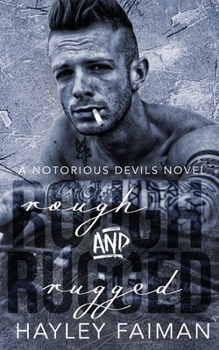 Rough and Rugged - Book #3 of the Notorious Devils MC
