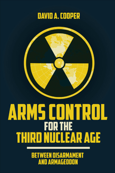 Hardcover Arms Control for the Third Nuclear Age: Between Disarmament and Armageddon Book