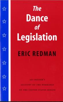 Paperback The Dance of Legislation: An Insider's Account of the Workings of the United States Senate Book