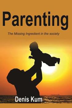 Paperback Parenting! The Missing Ingredient In The Society Book