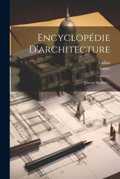 Encyclopédie D'architecture: Journal Mensuel...