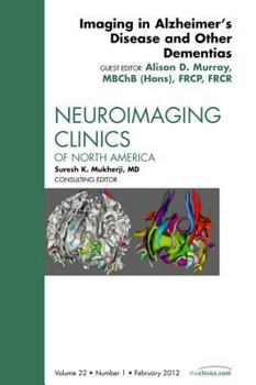 Hardcover Imaging in Alzheimer's Disease and Other Dementias, an Issue of Neuroimaging Clinics: Volume 22-1 Book