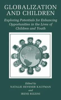 Hardcover Globalization and Children: Exploring Potentials for Enhancing Opportunities in the Lives of Children and Youth Book