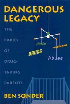 Library Binding Dangerous Legacy: The Babies of Drug-Taking Parents Book