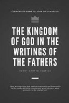 The Kingdom of God in the Writings of the Fathers