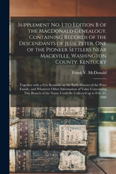 Paperback Supplement No. 1 to Edition B of the MacDonald Genealogy. Containing Records of the Descendants of Jesse Peter, One of the Pioneer Settlers Near Mackv Book