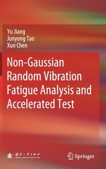 Hardcover Non-Gaussian Random Vibration Fatigue Analysis and Accelerated Test Book