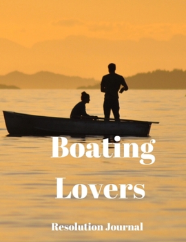 Paperback Boating Lovers Resolution Journal: 130 Page Journal with Inspirational Quotes on each page. Ideal Gift for Family and Friends. Undated so can be used Book