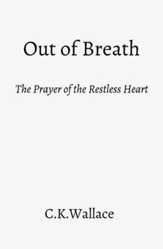 Out of Breath: The Prayer of the Restless Heart