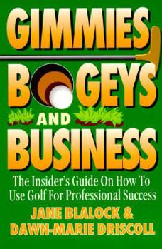 Paperback Gimmies, Bogeys, and Business: The Insider's Guide on How to Use Golf for Professional Success Book