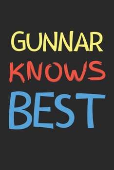 Gunnar Knows Best: Lined Journal, 120 Pages, 6 x 9, Gunnar Personalized Name Notebook Gift Idea, Black Matte Finish (Gunnar Knows Best Journal)