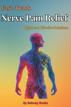 Fast-Track Nerve Pain Relief: Quick and Effective Solutions