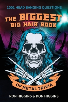 Paperback The Biggest Big Hair Book of Metal Trivia Book