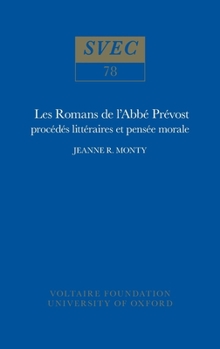 Les Romans de l'Abb� Pr�vost: Proc�d�s Litt�raires Et Pens�e Morale