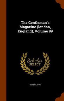 Hardcover The Gentleman's Magazine (London, England), Volume 89 Book