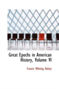 Paperback Great Epochs in American History, Volume VI Book