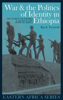 Hardcover War and the Politics of Identity in Ethiopia: The Making of Enemies and Allies in the Horn of Africa Book