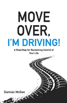 Paperback Move Over, I'm Driving!: A Road Map for Reclaiming Control of Your Life Book