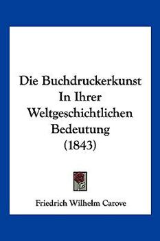Paperback Die Buchdruckerkunst In Ihrer Weltgeschichtlichen Bedeutung (1843) [German] Book