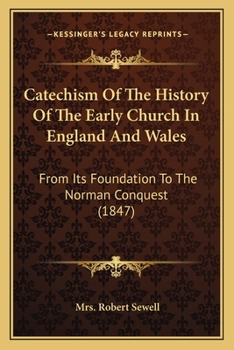 Paperback Catechism Of The History Of The Early Church In England And Wales: From Its Foundation To The Norman Conquest (1847) Book