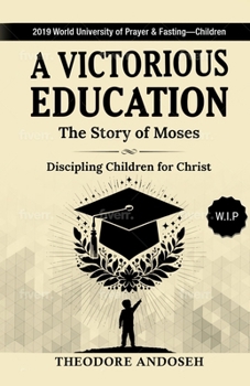 Paperback A Victorious Education: The Story of Moses Book