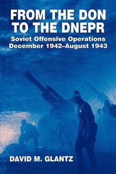 Paperback From the Don to the Dnepr: Soviet Offensive Operations, December 1942 - August 1943 Book