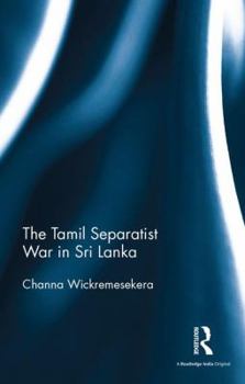 Hardcover The Tamil Separatist War in Sri Lanka Book