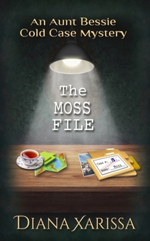 The Moss File (An Aunt Bessie Cold Case Mystery)
