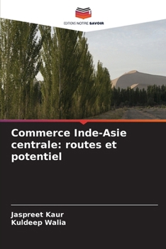 Commerce Inde-Asie centrale: routes et potentiel (French Edition)